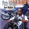 Rob White - Just Kickin' It